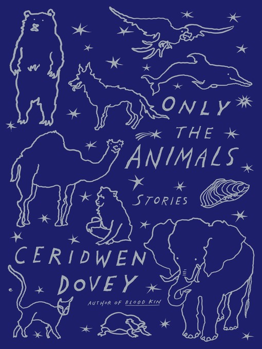 Title details for Only the Animals by Ceridwen Dovey - Wait list